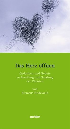 Das Herz öffnen von Nodewald,  Klemens