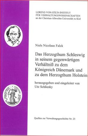 Das Herzogthum Schleswig in seinem gegenwärtigen Verhältniß zu dem Königreich Dänemark und zu dem Herzogthum Holstein von Falck,  Niels N, Schliesky,  Utz