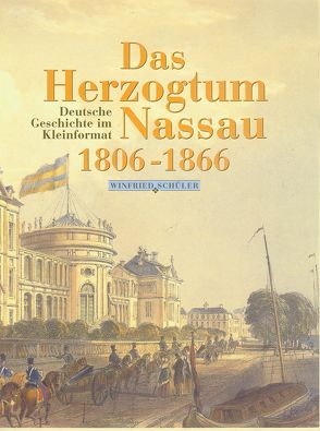 Das Herzogtum Nassau 1806-1866 von Schüler,  Winfried