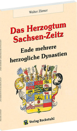 Das Herzogtum Sachsen-Zeitz von Rockstuhl,  Harald, Zürner,  Walter