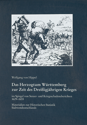 Das Herzogtum Württemberg zur Zeit des Dreißigjährigen Krieges im Spiegel von Steuer- und Kriegsschadensberichten 1629-1655 von Hippel,  Wolfgang von