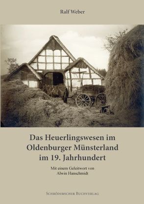 Das Heuerlingswesen im Oldenburger Münsterland im 19. Jahrhundert von Weber,  Ralf