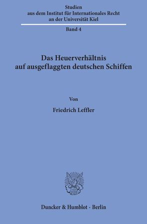 Das Heuerverhältnis auf ausgeflaggten deutschen Schiffen. von Leffler,  Friedrich