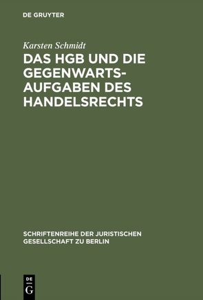 Das HGB und die Gegenwartsaufgaben des Handelsrechts von Schmidt,  Karsten