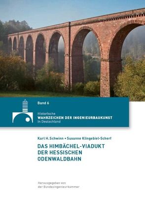 Das Himbächel-Viadukt der Hessischen Odenwaldbahn von Klingebiel-Scherf,  Susanne, Schwinn,  Karl H