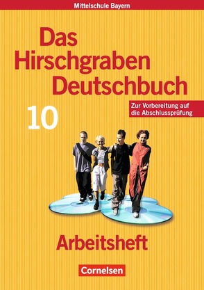 Das Hirschgraben Deutschbuch – Mittelschule Bayern – 10. Jahrgangsstufe von Bauer,  Carolin, Bildl,  Gertraud, Bruckmeier,  Marion, Kraus,  Claudia