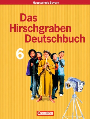 Das Hirschgraben Deutschbuch – Mittelschule Bayern – 6. Jahrgangsstufe von Bonora,  Susanne, Fliege,  Julia, Leipold,  Sylvelin, Schulte,  Blanka, Unterburger,  Angela, Vogel,  Brigitte, Zillner,  Martina