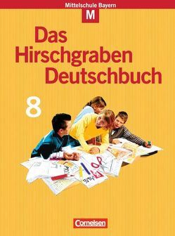 Das Hirschgraben Deutschbuch – Mittelschule Bayern – 8. Jahrgangsstufe von Bonora,  Susanne, Fliege,  Julia, Kraus,  Claudia, Leipold,  Sylvelin, Potyra,  Heike, Puschner,  Sigrid, Strätling,  Christopher, Vogel,  Brigitte