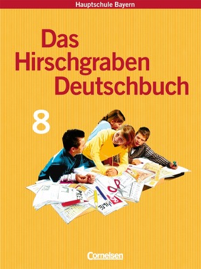 Das Hirschgraben Deutschbuch – Mittelschule Bayern – 8. Jahrgangsstufe von Bonora,  Susanne, Fliege,  Julia, Kraus,  Claudia, Leipold,  Sylvelin, Potyra,  Heike, Puschner,  Sigrid, Strätling,  Christopher, Vogel,  Brigitte