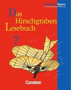 Das Hirschgraben Lesebuch – Ausgabe für die sechsstufige Realschule in Bayern / 7. Jahrgangsstufe – Schülerbuch von Bildl,  Gertraud, Borowczyk,  Hans-Dieter, Herold,  Liane, Megies,  Rosa Maria, Rahnhöfer,  Leonore, Reichl,  Karl-Hans