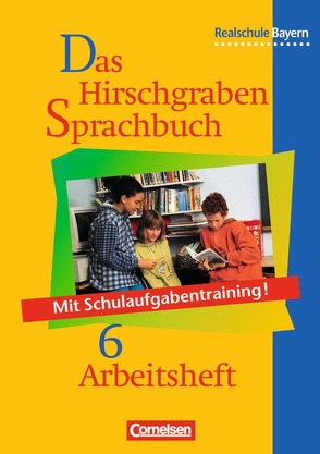 Das Hirschgraben Sprachbuch – Ausgabe für die sechsstufige Realschule in Bayern – 6. Jahrgangsstufe von Bildl,  Gertraud, Hallier-Haselmann,  Adelheid, Hanauer,  Barbara