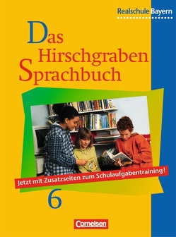 Das Hirschgraben Sprachbuch – Ausgabe für die sechsstufige Realschule in Bayern / 6. Jahrgangsstufe – Schülerbuch von Aigner-Haberstroh,  Elke, Bildl,  Gertraud, Borowczyk,  Hans-Dieter, Eckl,  Anna, Klenke,  Werner, Megies,  Rosa Maria, Rahnhöfer,  Leonore