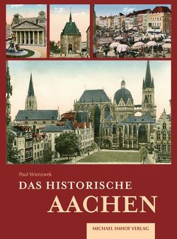 Das historische Aachen von Wietzorek,  Paul