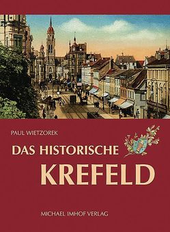 Das historische Krefeld von Wietzorek,  Paul