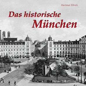 Das historische München von Ellrich,  Hartmut