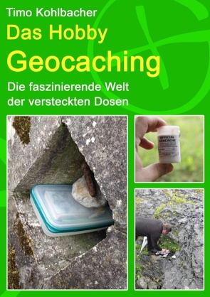 Das Hobby Geocaching von Kohlbacher,  Timo