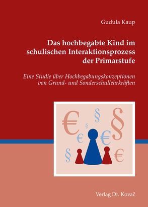 Das hochbegabte Kind im schulischen Interaktionsprozess der Primarstufe von Kaup,  Gudula