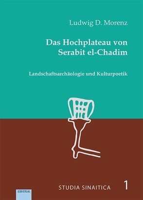 Das Hochplateau von Serabit el-Chadim von Morenz,  Ludwig D.