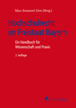 Hochschulrecht im Freistaat Bayern von Berger,  Albert, Fliesser,  Irene, Geis,  Max-Emanuel, Grzeszick,  Bernd, Hies,  Johannes, Jaburek,  Gregor, Kahl,  M.A.,  Wolfgang, Kapfelsperger,  Toni, Kingreen,  Thorsten, Krausnick,  Daniel, Küpper,  Hans-Ulrich, Lerchenberger,  Robert, Lindner,  Josef Franz, Loskarn,  Thomas, Mrosek,  Stefan, Penßel,  Renate, Schöck,  Thomas A. H., Schulze-Fielitz,  Helmuth, Störle,  Johann, Streinz,  Rudolf, Tannapfel,  Silke, Wall,  Heinrich de de, Wendelin,  Elvira, Wintzer,  Dirk