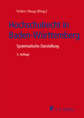 Das Hochschulrecht in Baden-Württemberg von Bölke,  Lutz, Eiselstein,  Claus, Faisst,  Sabine, Gerber,  Jürgen, Haug,  Volker, Herberger,  Klaus, Kalous,  Angela, Messer,  Helmut, Pautsch,  Arne, Sandberger,  Georg, Schiller,  Karin, Umbach,  Uwe, Walter,  Steffen