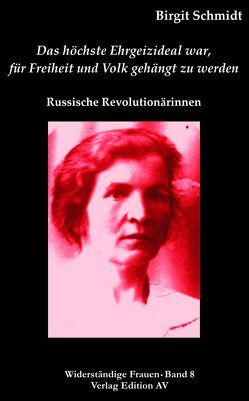 „Das höchste Ehrgeizideal war, für die Freiheit gehängt zu werden“ von Schmidt,  Birgit