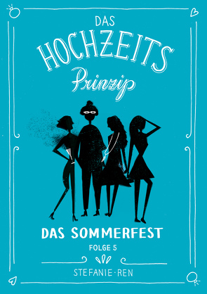 Das Hochzeitsprinzip 5: Das Sommerfest von Ren,  Stefanie