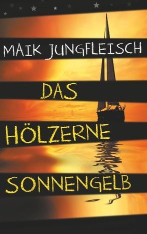 Das hölzerne Sonnengelb von Jungfleisch,  Maik