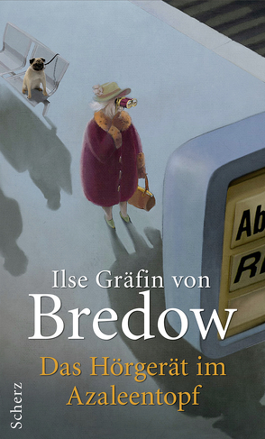 Das Hörgerät im Azaleentopf von Bredow,  Ilse Gräfin von