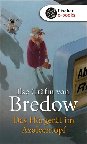 Das Hörgerät im Azaleentopf von Bredow,  Ilse Gräfin von