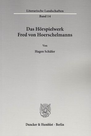 Das Hörspielwerk Fred von Hoerschelmanns. von Schäfer,  Hagen