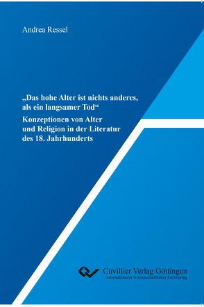 „Das hohe Alter ist nichts anderes, als ein langsamer Tod“ von Ressel,  Andrea