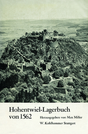 Das Hohentwiel-Lagerbuch von 1562 und weitere Quellen über die Grundherrschaft und das Dorf Singen von Miller,  Max