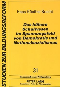 Das höhere Schulwesen im Spannungsfeld von Demokratie und Nationalsozialismus von Bracht,  Hans-Günther