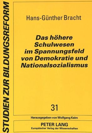 Das höhere Schulwesen im Spannungsfeld von Demokratie und Nationalsozialismus von Bracht,  Hans-Günther