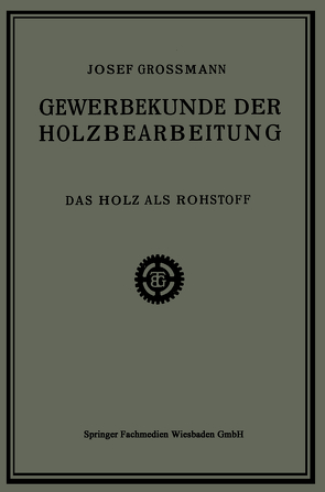 Das Holz als Rohstoff von Grossmann,  Josef