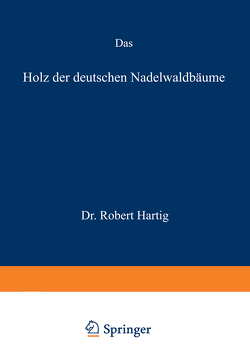 Das Holz der deutschen Nadelwaldbäume von Hartig,  Robert