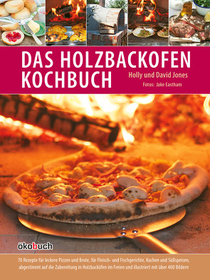 Das Holzbackofen-Kochbuch von Hartmann,  Dorothee, Jones,  David, Jones,  Holly