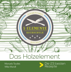 Das Holzelement. von Mandl,  Mike, Taudes,  Manuela