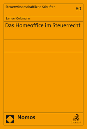 Das Homeoffice im Steuerrecht von Goldmann,  Samuel