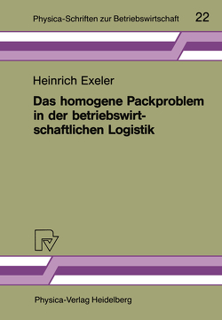 Das homogene Packproblem in der betriebswirtschaftlichen Logistik von Exeler,  Heinrich