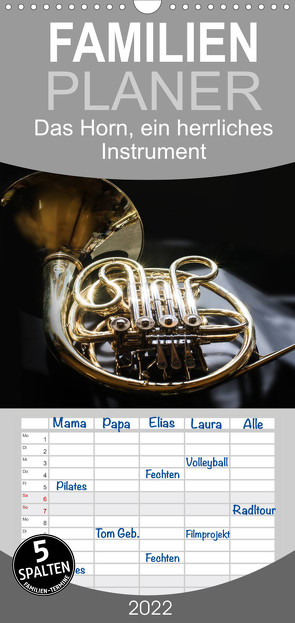 Das Horn, ein herrliches Instrument – Familienplaner hoch (Wandkalender 2022 , 21 cm x 45 cm, hoch) von calmbacher,  Christiane