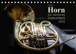 Das Horn, ein herrliches Instrument (Tischkalender 2022 DIN A5 quer) von calmbacher,  Christiane