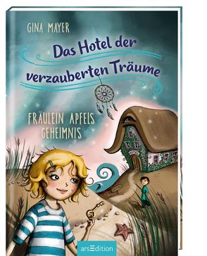 Das Hotel der verzauberten Träume – Fräulein Apfels Geheimnis (Das Hotel der verzauberten Träume 1) von Jasionowski,  Gloria, Mayer,  Gina