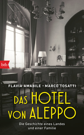 Das Hotel von Aleppo von Amabile,  Flavia, Kristen,  Franziska, Tosatti,  Marco