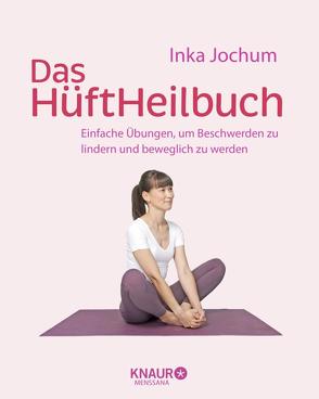 Das HüftHeilbuch von Jochum,  Inka