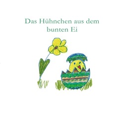 Das Hühnchen aus dem bunten Ei von Austin,  Ellen, Berger,  Julia