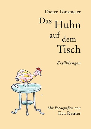 Das Huhn auf dem Tisch von Tönsmeier,  Dieter