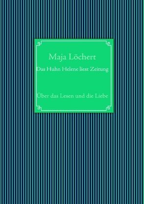 Das Huhn Helene liest Zeitung von Löchert,  Maja