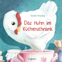 Das Huhn im Küchenschrank von Kristin,  Franke