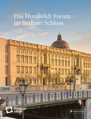 Das Humboldt Forum im Berliner Schloss von Stiftung Humboldt Forum